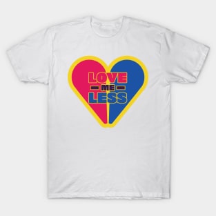 MAX "Love Me Less" T-Shirt